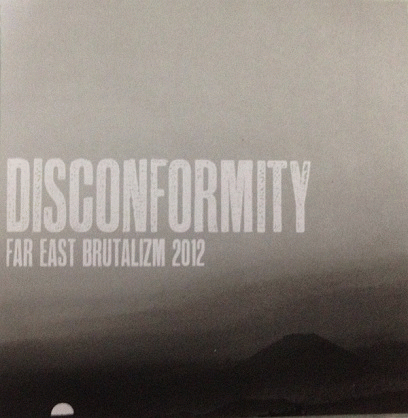 Disconformity : Far East Brutalizm 2012